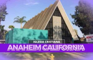 Iglesias Cristianas En Anaheim California