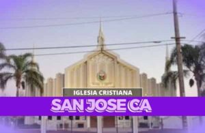 Iglesias Cristianas En San Jose CA